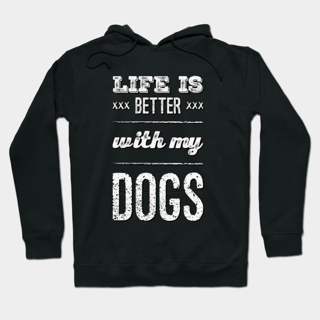 Life is better with my dogs Adopt Don't Shop Rescue Dogs I love all the dogs Hoodie by BoogieCreates